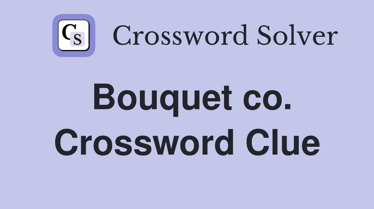 Bouquet co. Crossword Clue