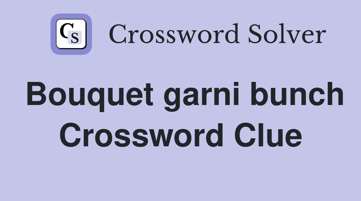 Bouquet garni bunch Crossword Clue