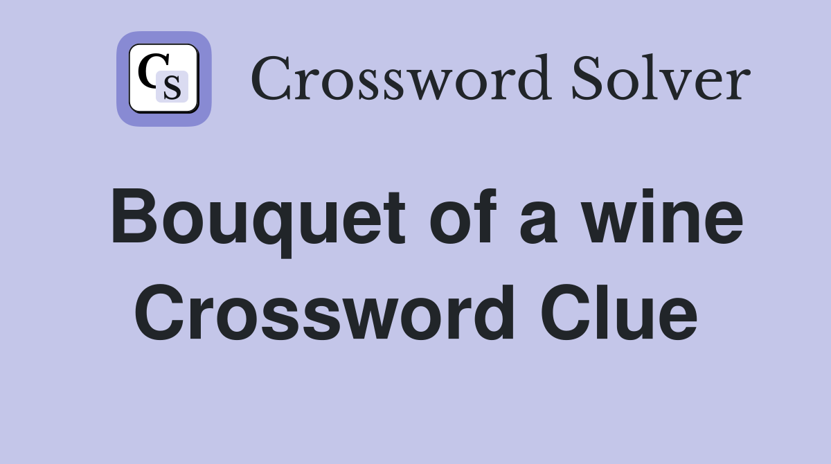 Bouquet of a wine Crossword Clue