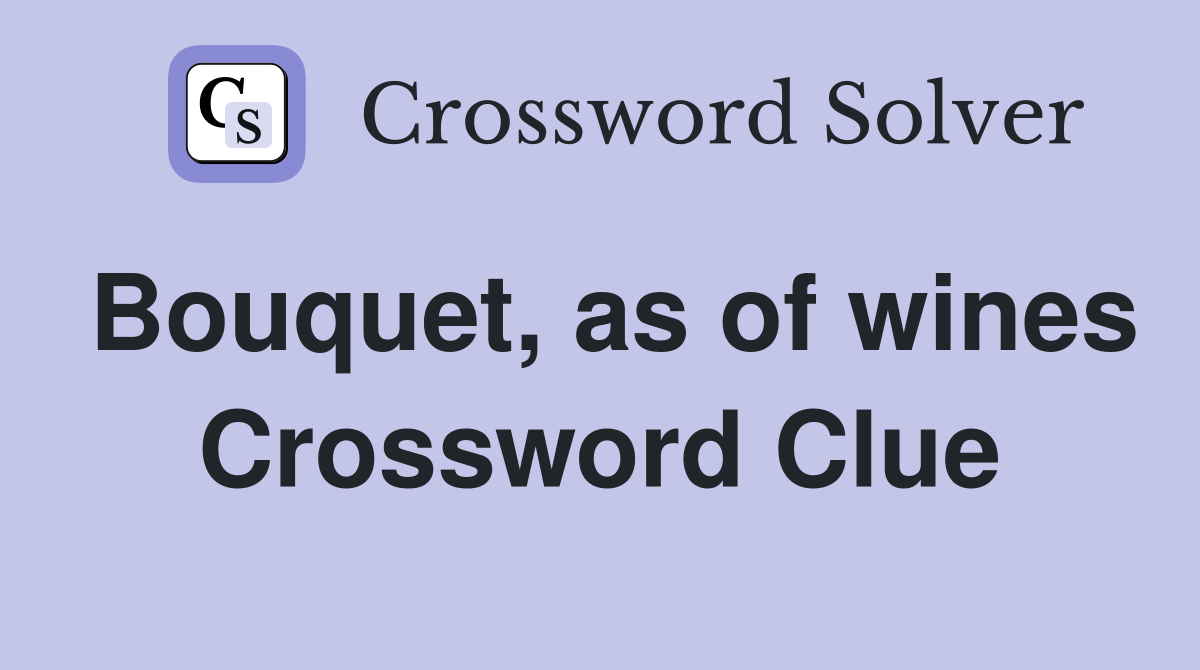 Bouquet, as of wines Crossword Clue
