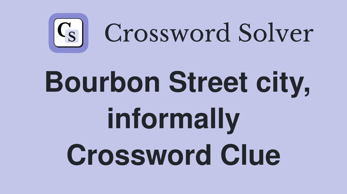 Bourbon Street city, informally Crossword Clue