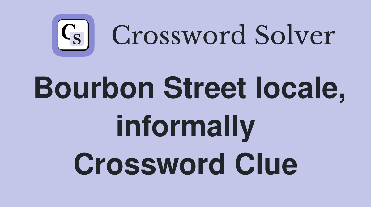 Bourbon Street locale, informally Crossword Clue