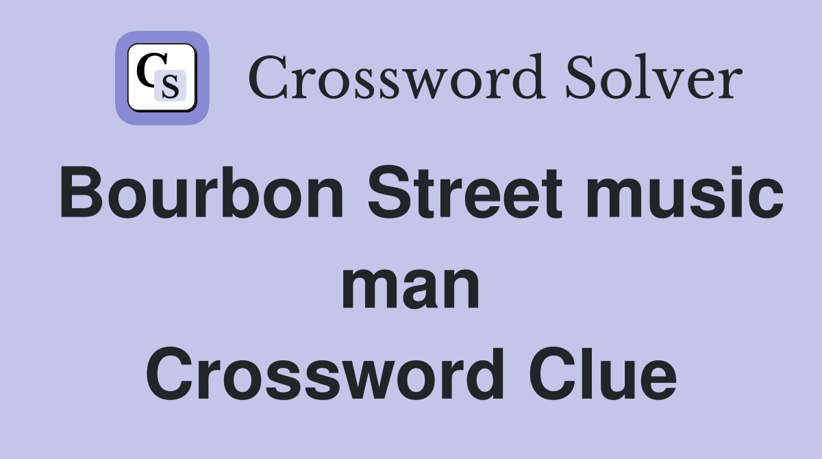 Bourbon Street music man Crossword Clue