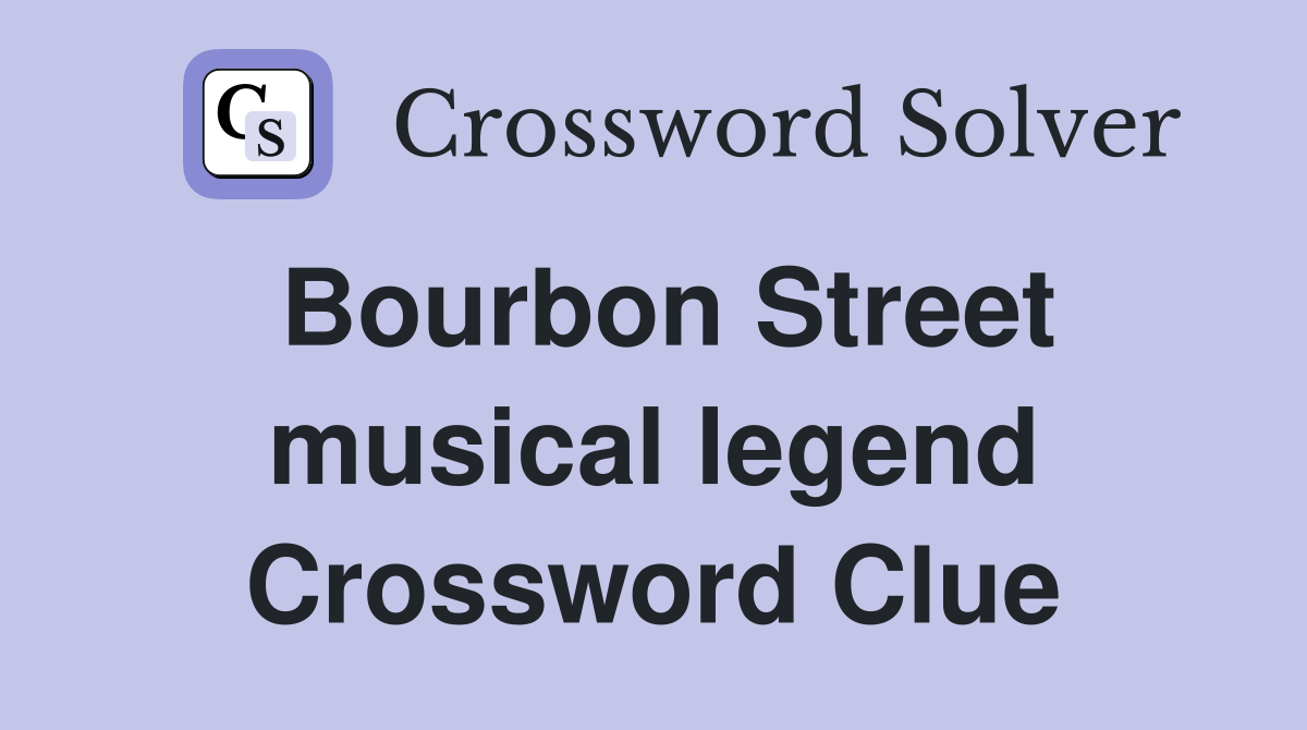 Bourbon Street musical legend Crossword Clue
