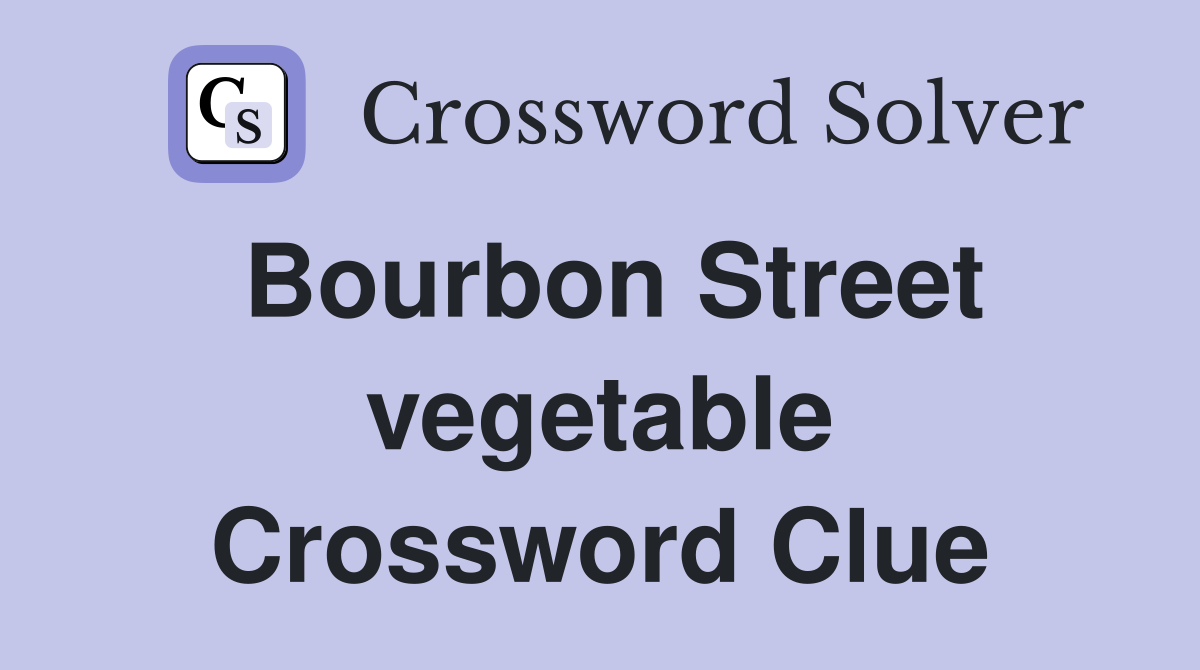 Bourbon Street vegetable Crossword Clue