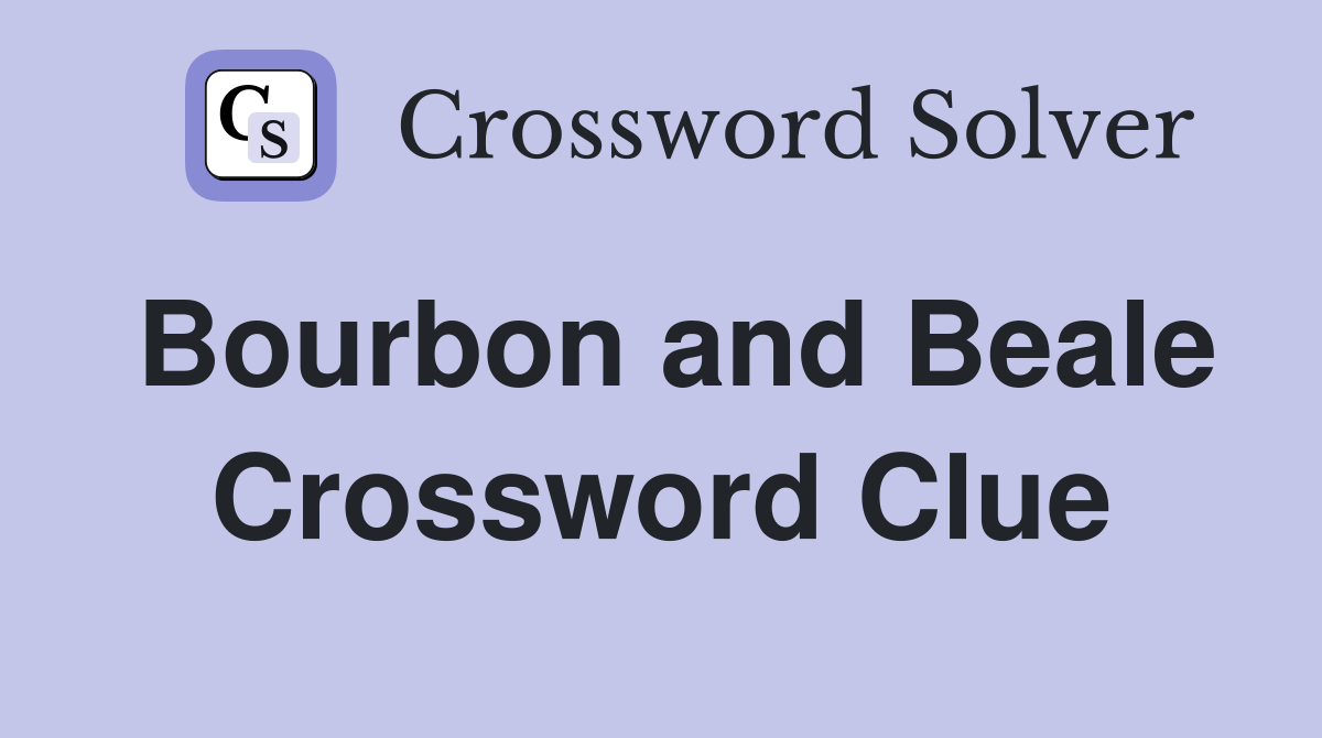 Bourbon and Beale Crossword Clue