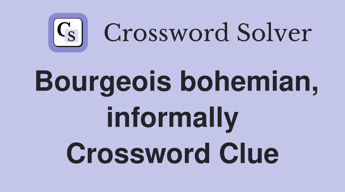Bourgeois bohemian, informally Crossword Clue