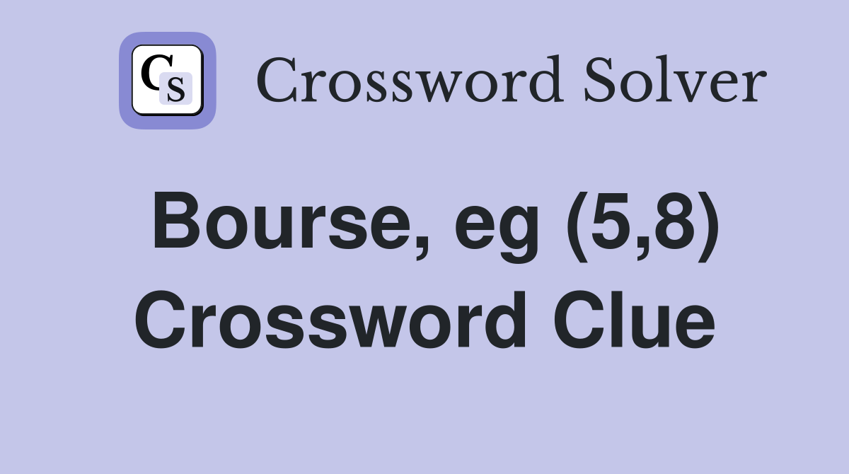 Bourse, eg (5,8) Crossword Clue