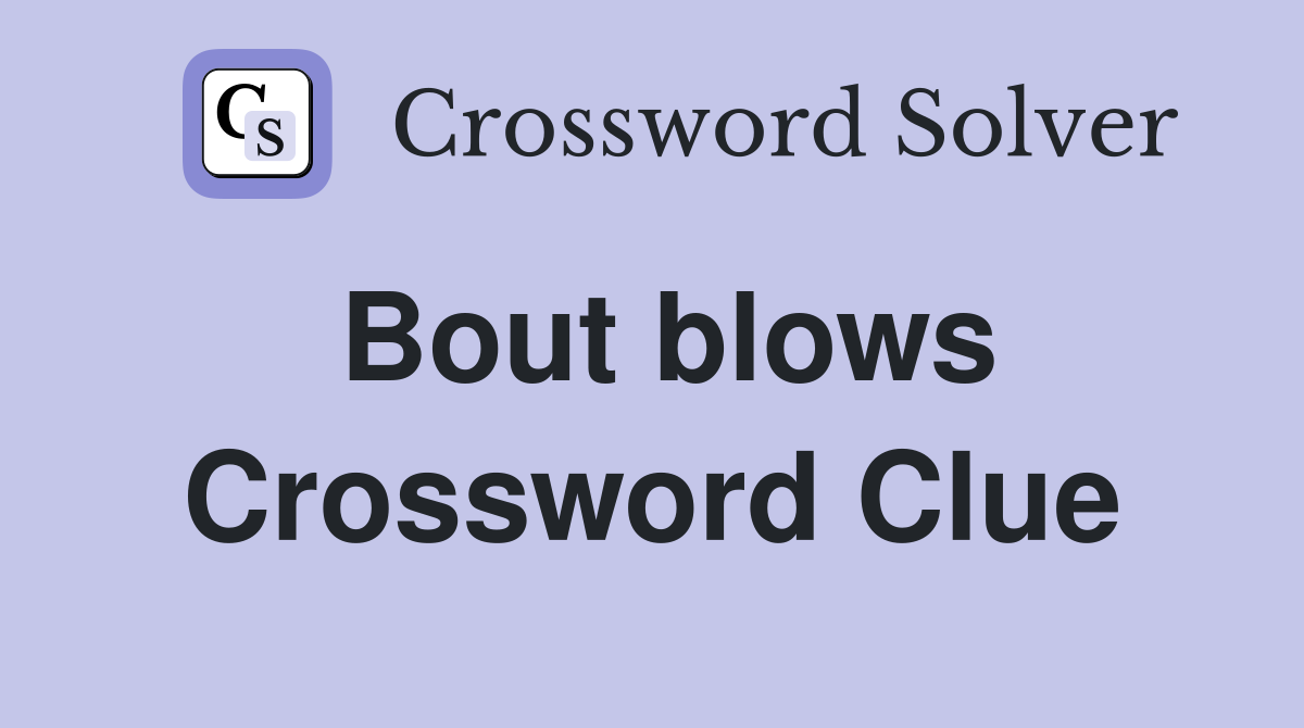 Bout blows Crossword Clue