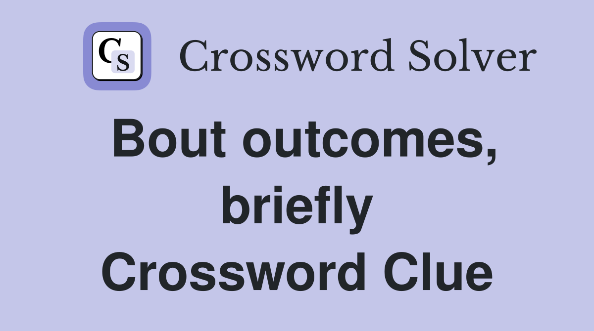 Bout outcomes, briefly Crossword Clue
