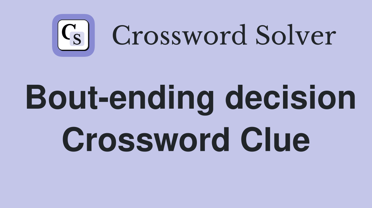 Bout-ending decision Crossword Clue