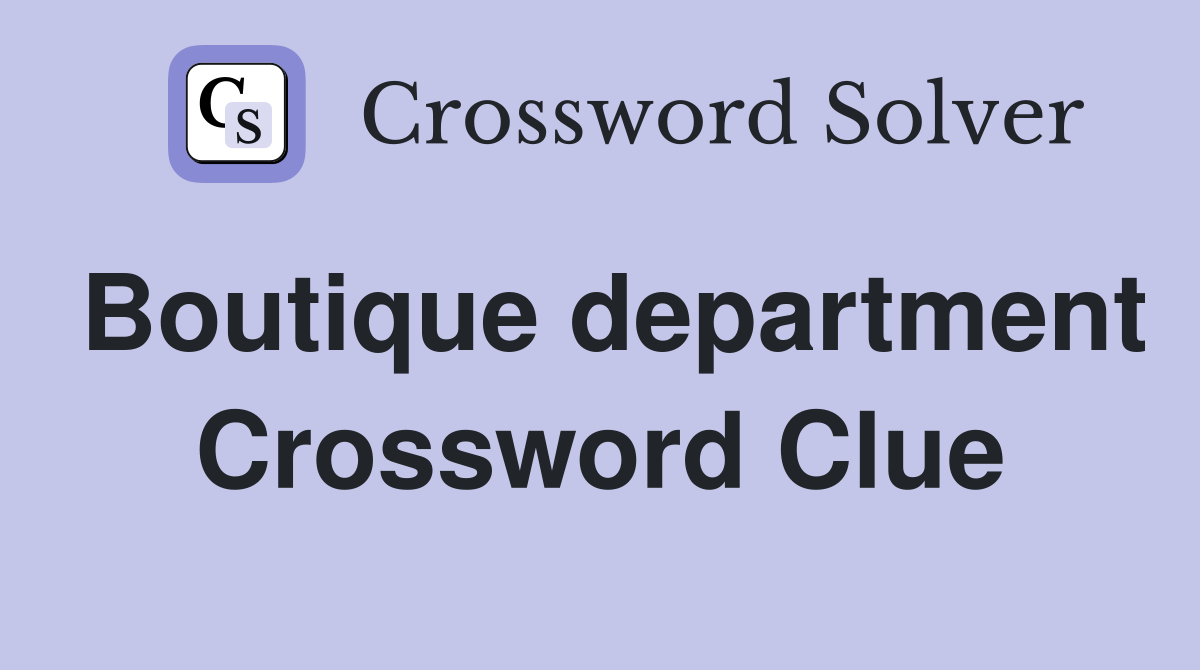 Boutique department Crossword Clue