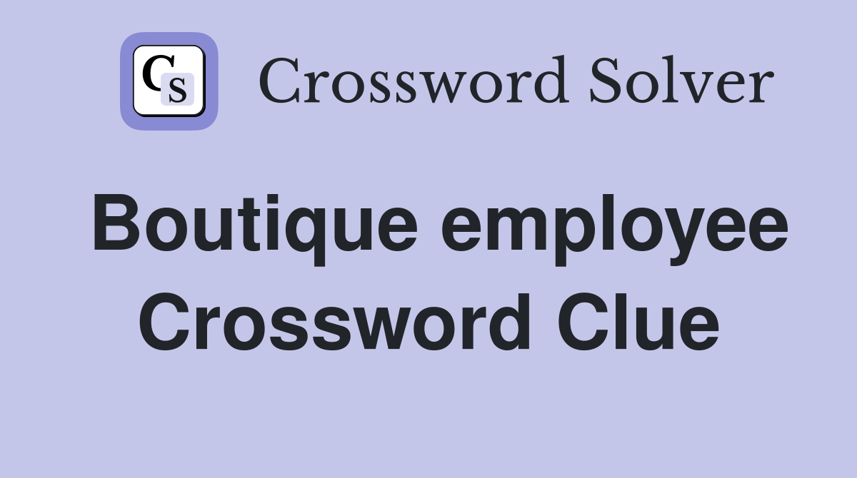 Boutique employee Crossword Clue