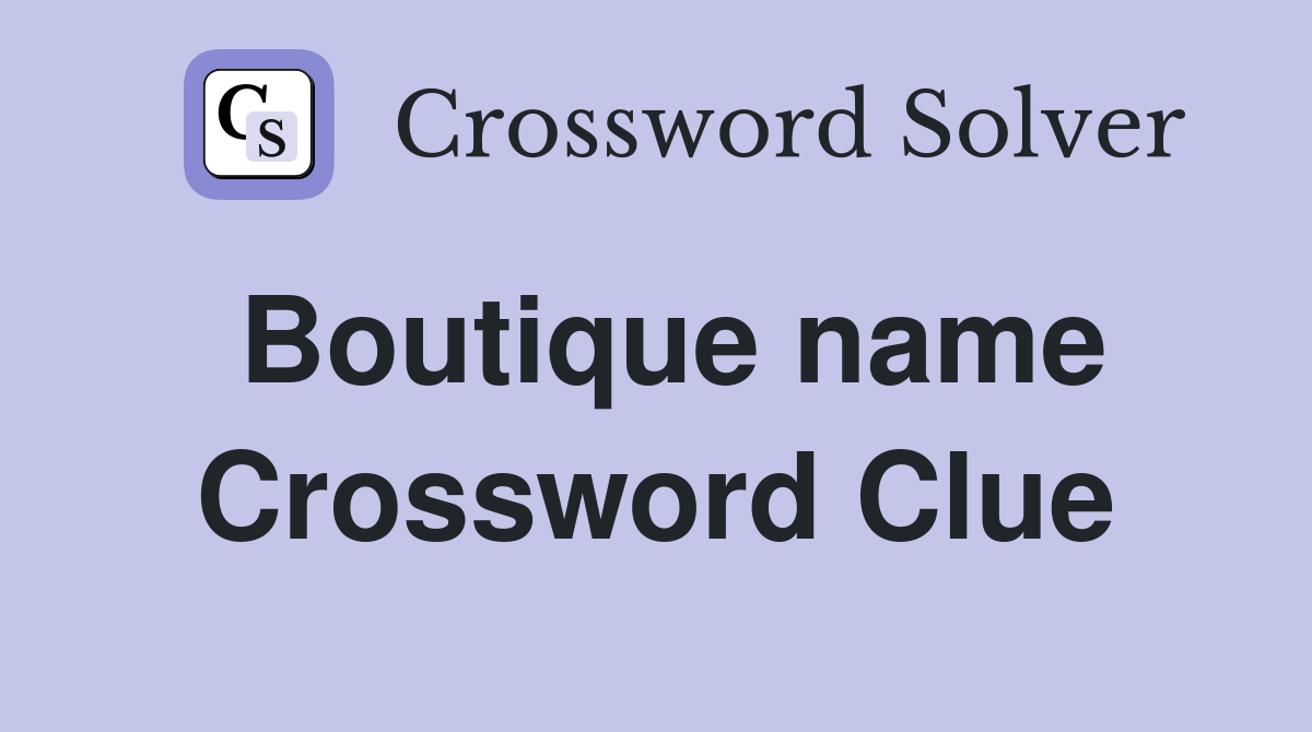 Boutique name Crossword Clue