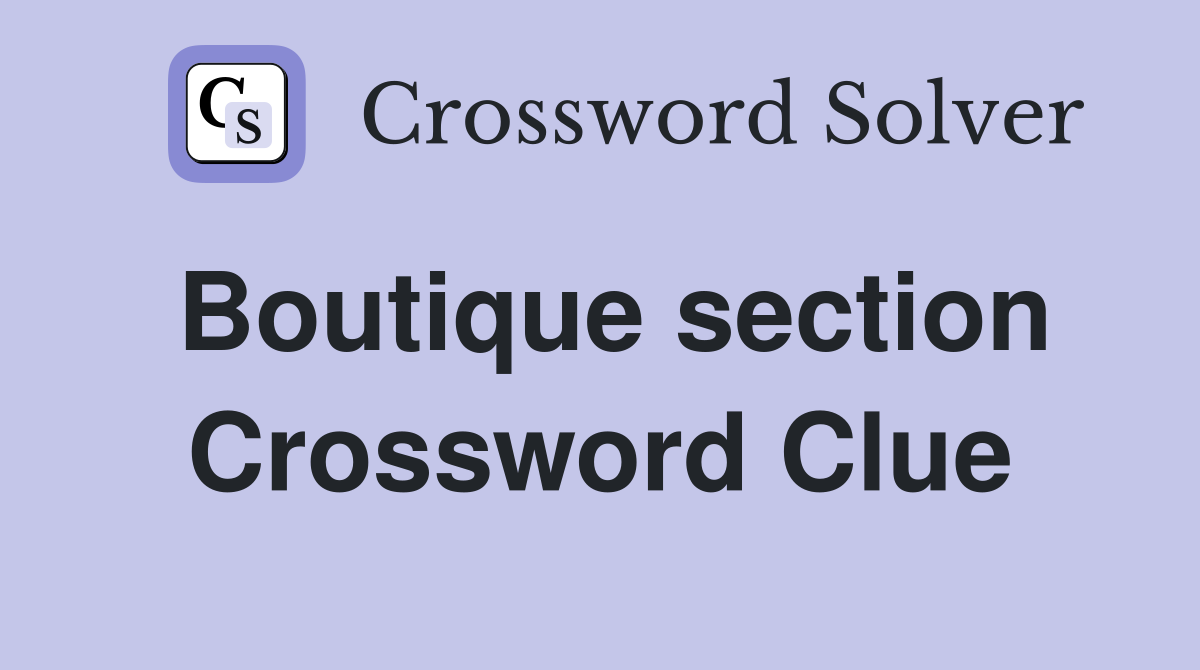 Boutique section Crossword Clue