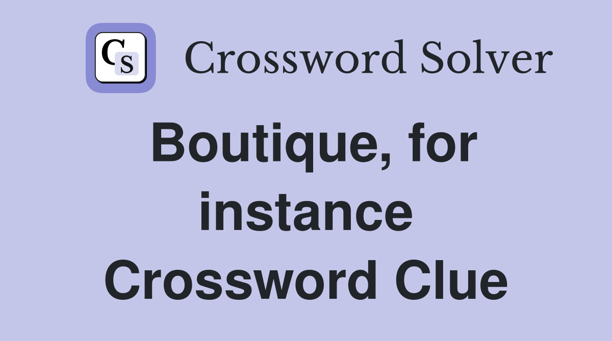 Boutique, for instance Crossword Clue