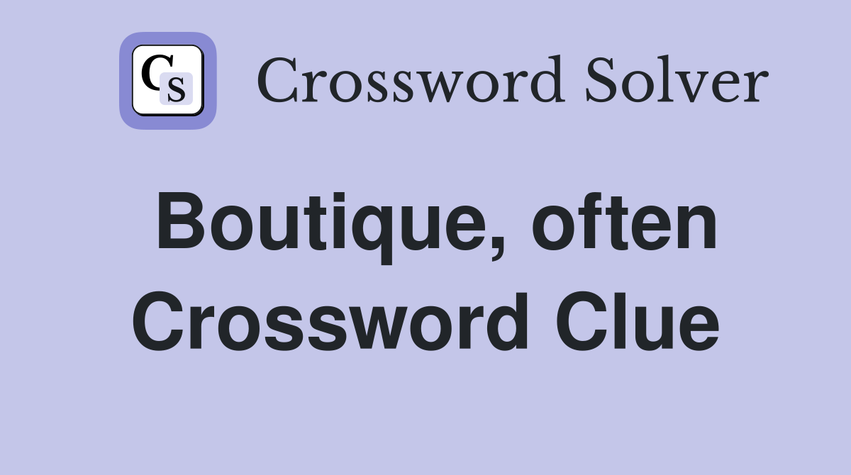 Boutique, often Crossword Clue