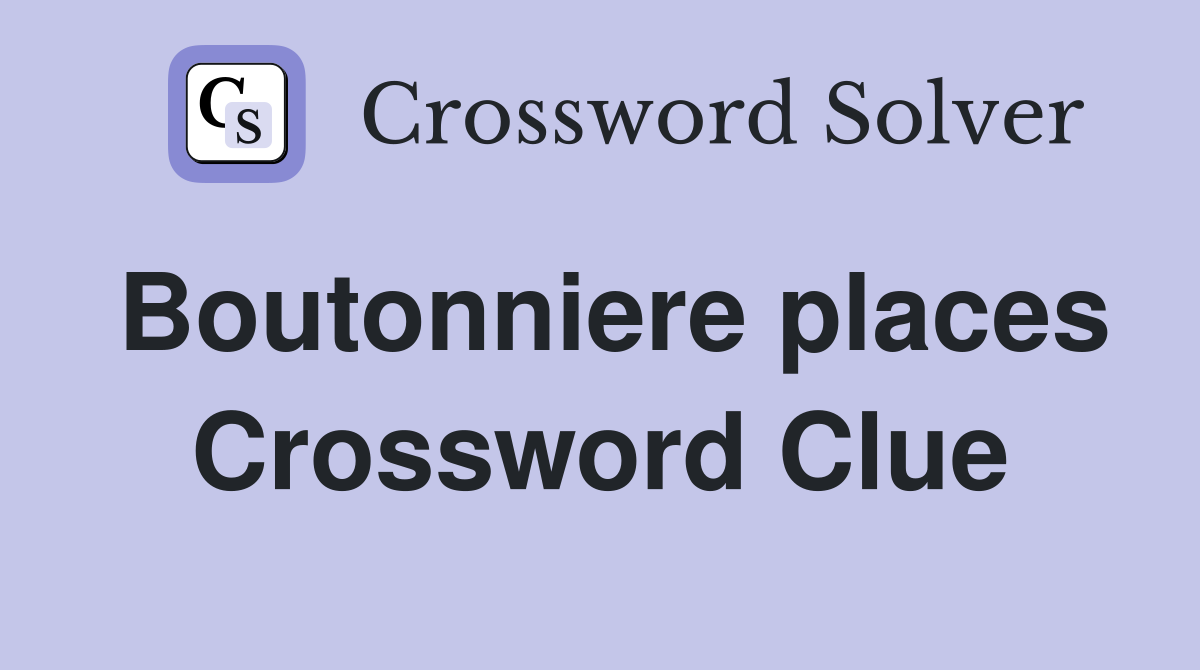 Boutonniere places Crossword Clue