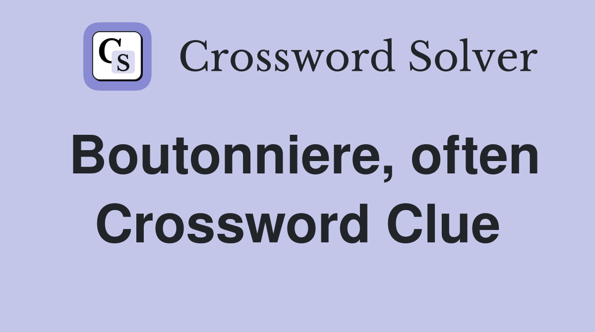 Boutonniere, often Crossword Clue