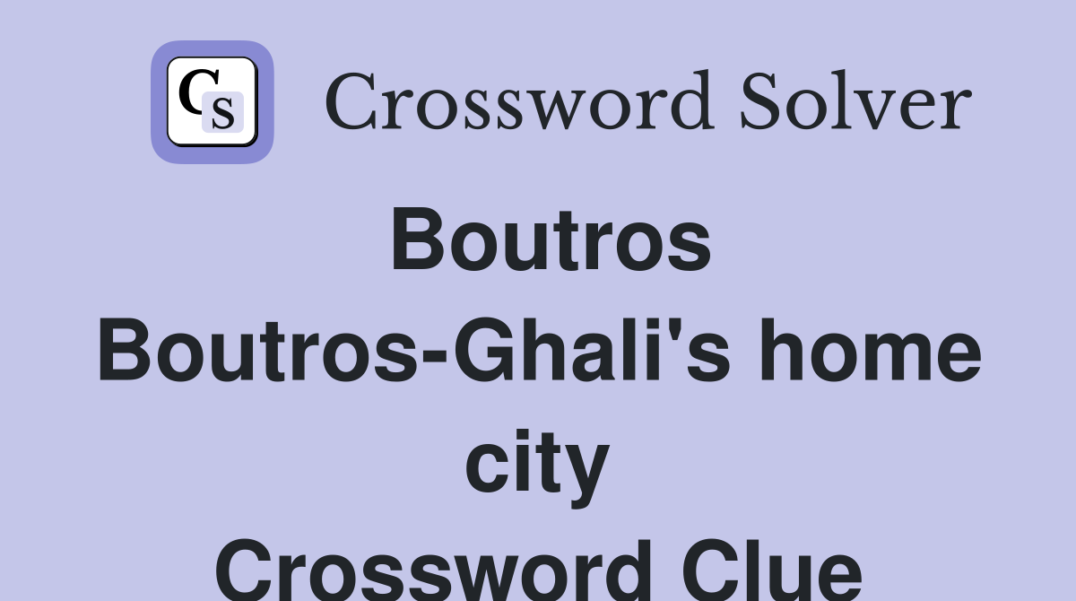 Boutros Boutros-Ghali's home city Crossword Clue