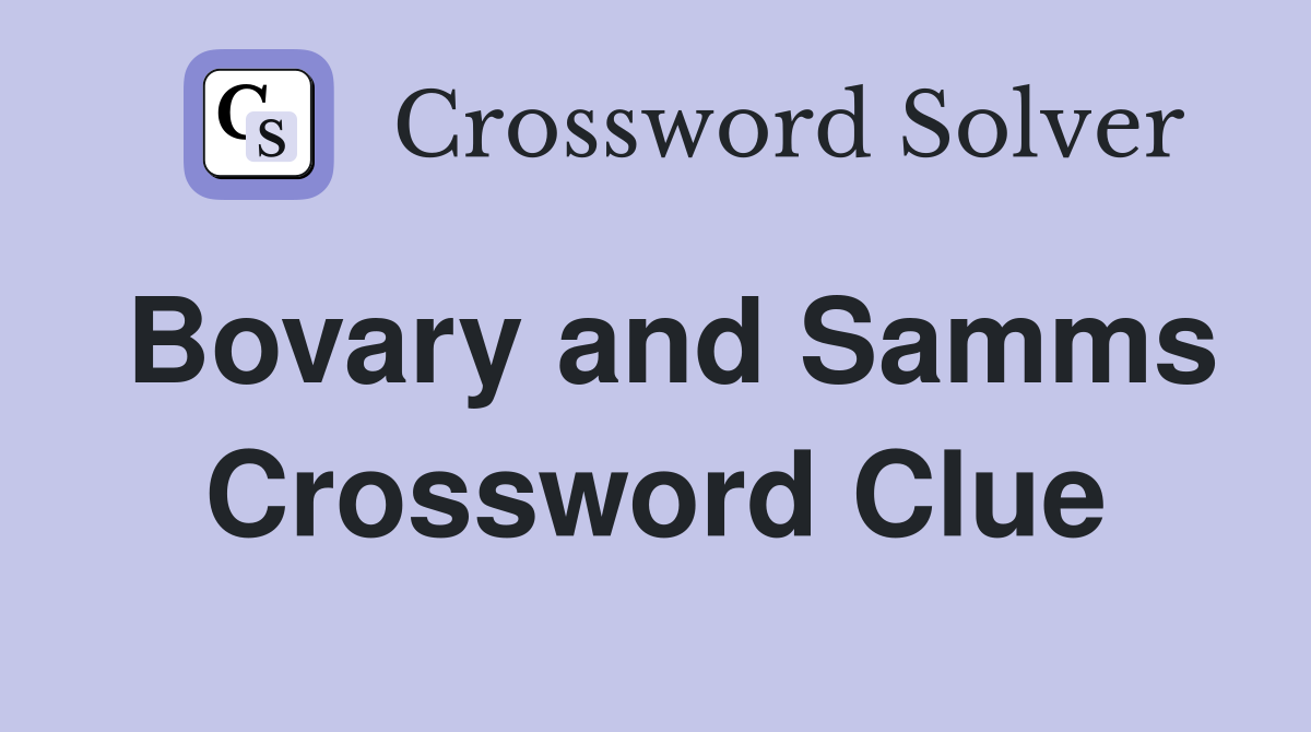 Bovary and Samms Crossword Clue