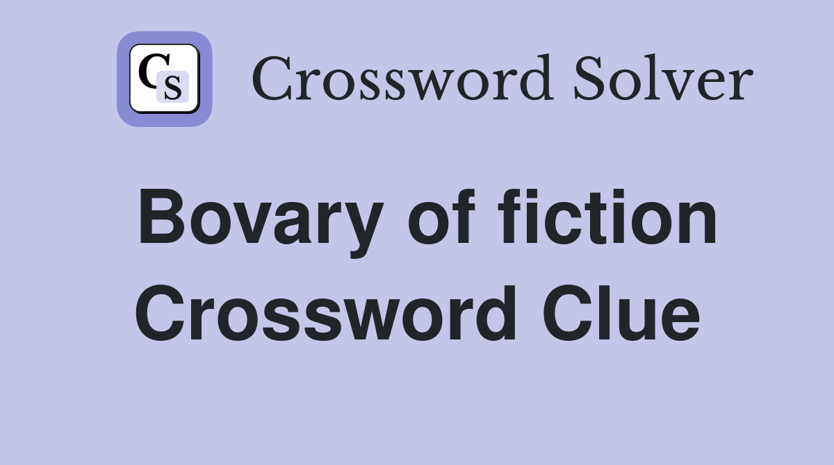 Bovary of fiction Crossword Clue