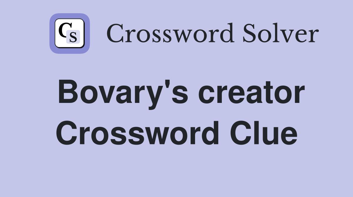 Bovary's creator Crossword Clue