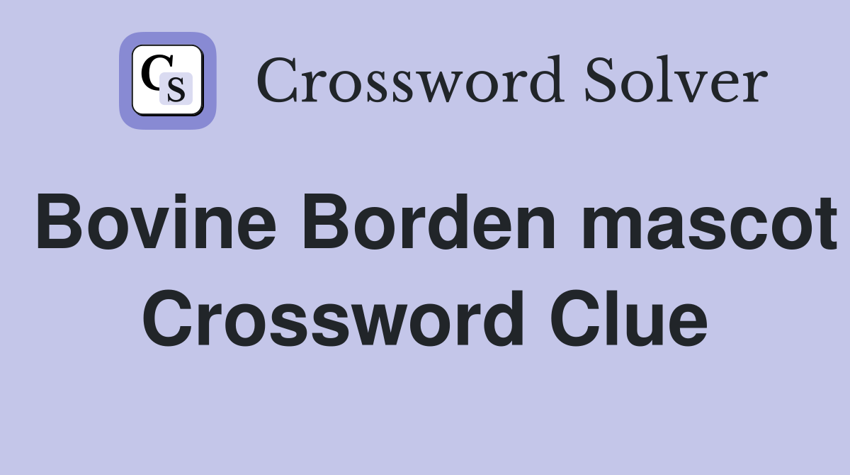 Bovine Borden mascot Crossword Clue