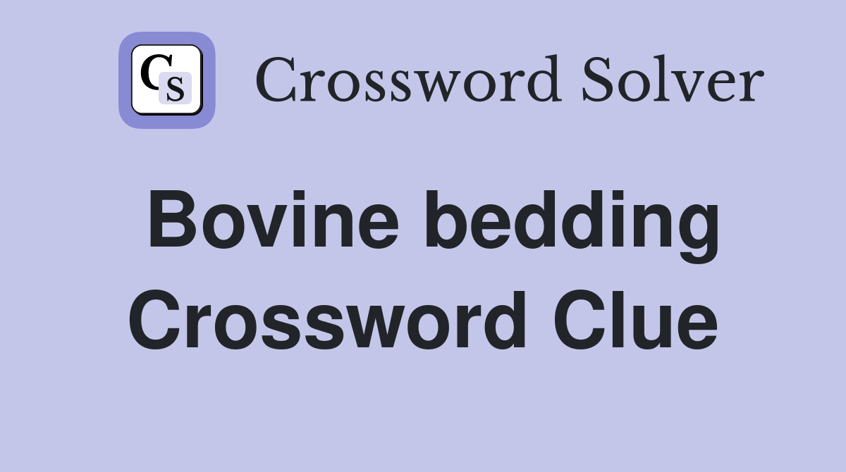 Bovine bedding Crossword Clue
