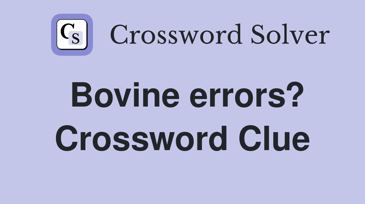 Bovine errors? Crossword Clue
