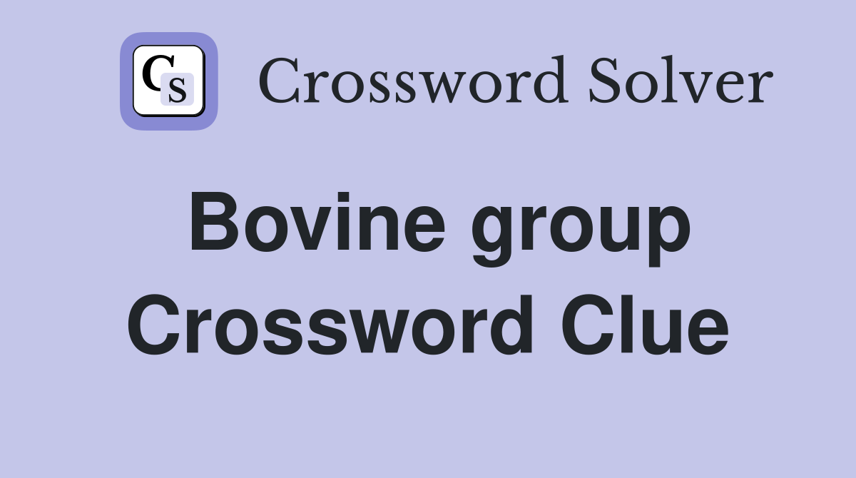 Bovine group Crossword Clue
