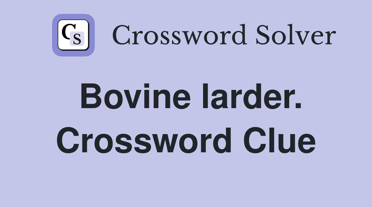 Bovine larder. Crossword Clue