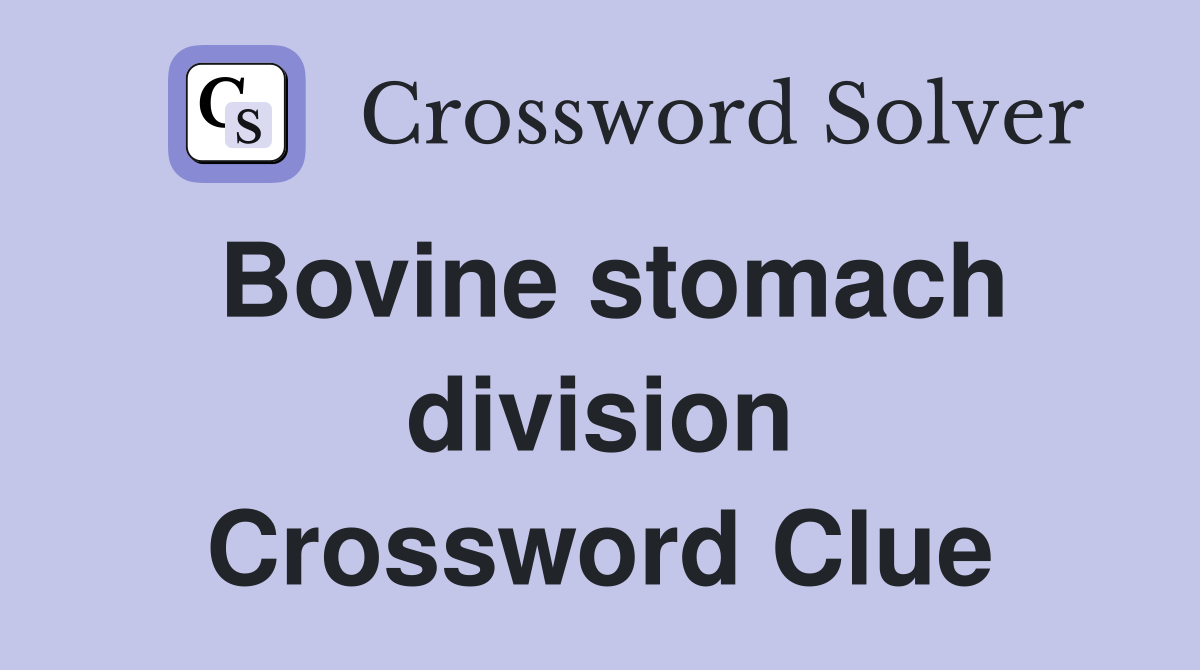 Bovine stomach division Crossword Clue
