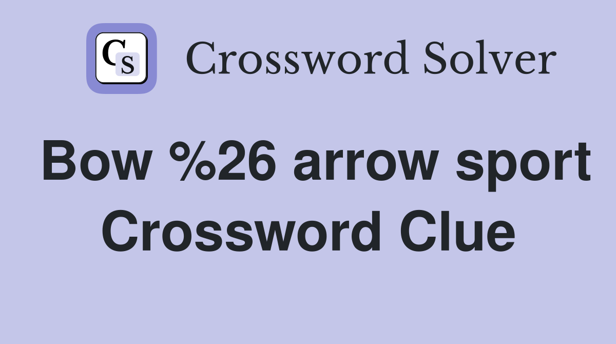 Bow %26 arrow sport Crossword Clue