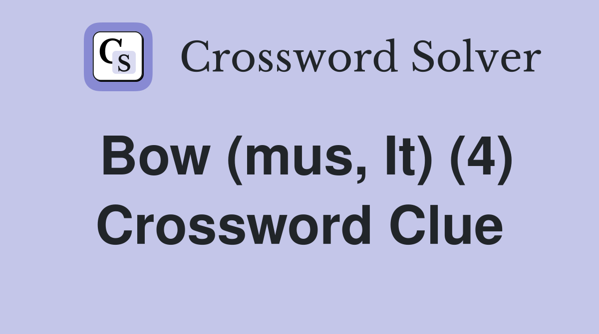 Bow (mus, It) (4) Crossword Clue