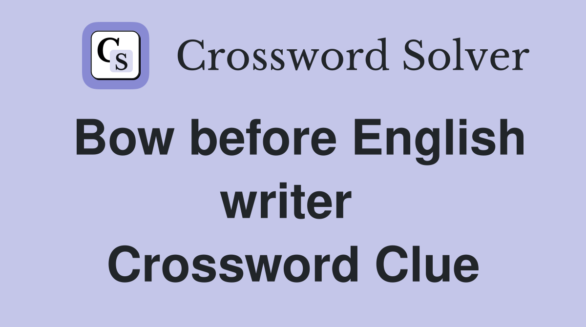 Bow before English writer  Crossword Clue