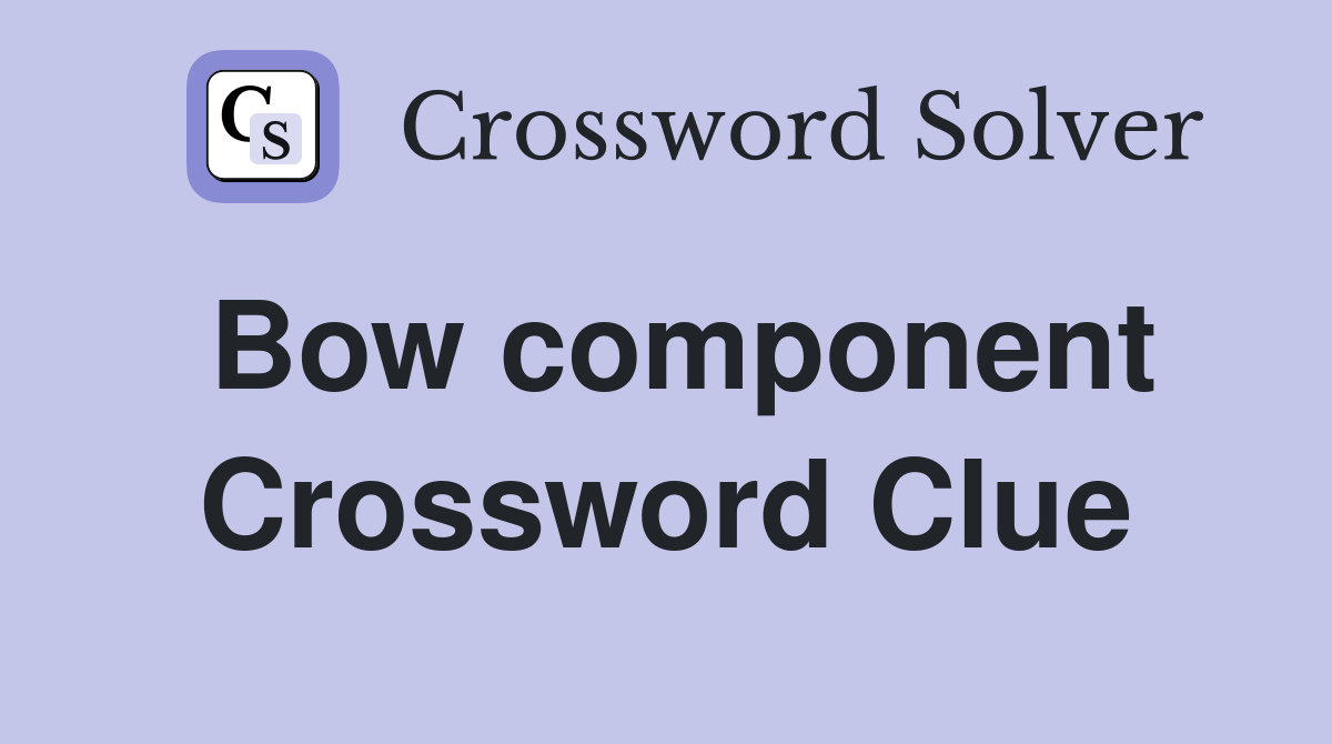 Bow component Crossword Clue