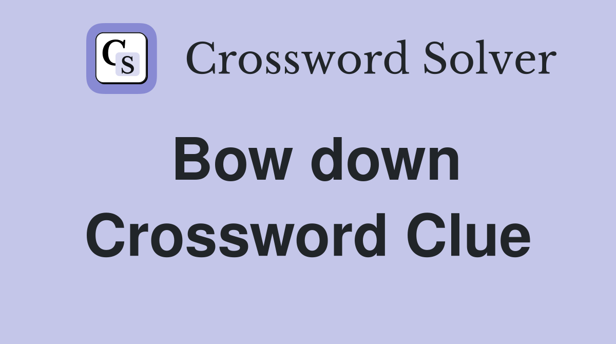 Bow down Crossword Clue