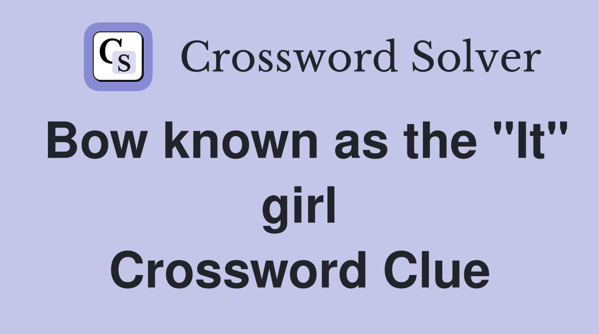 Bow known as the "It" girl Crossword Clue
