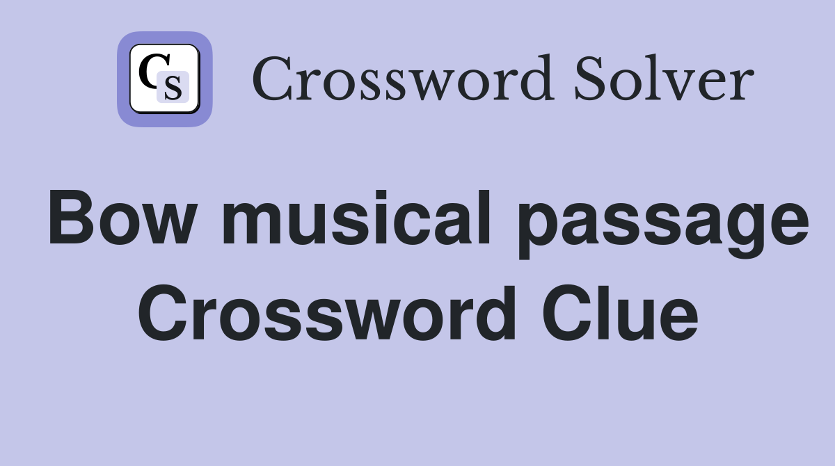 Bow musical passage Crossword Clue