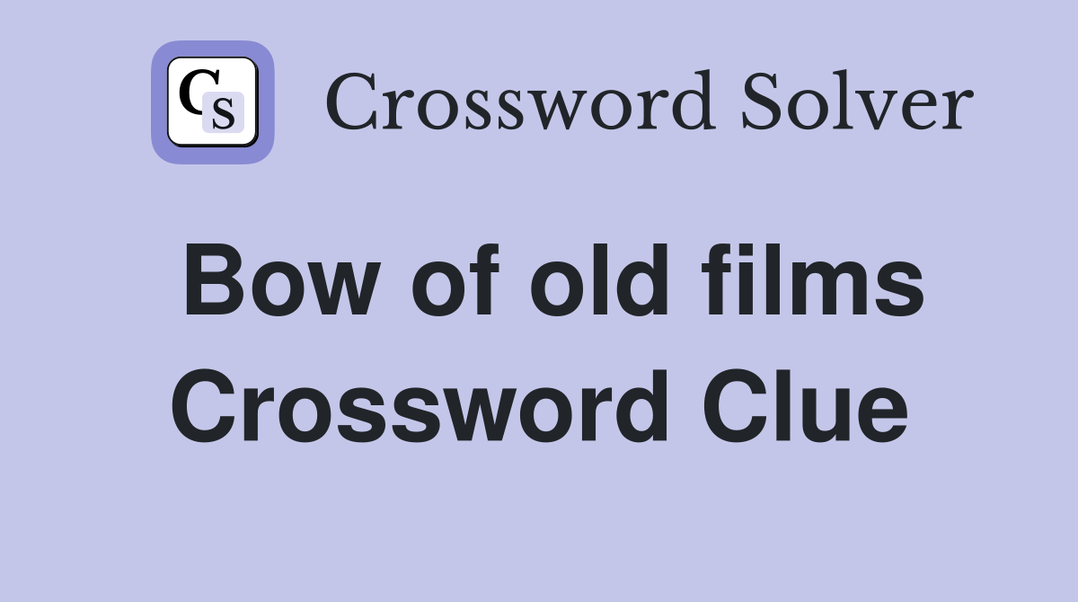 Bow of old films Crossword Clue
