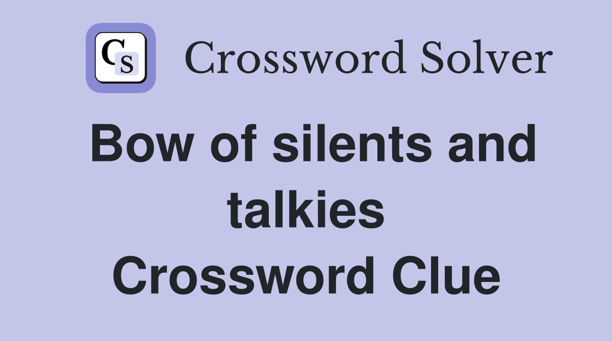 Bow of silents and talkies Crossword Clue