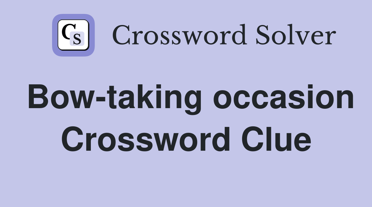 Bow-taking occasion Crossword Clue