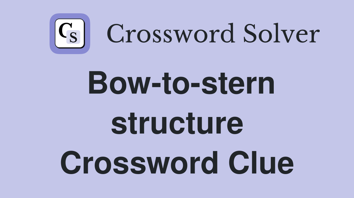 Bow-to-stern structure Crossword Clue