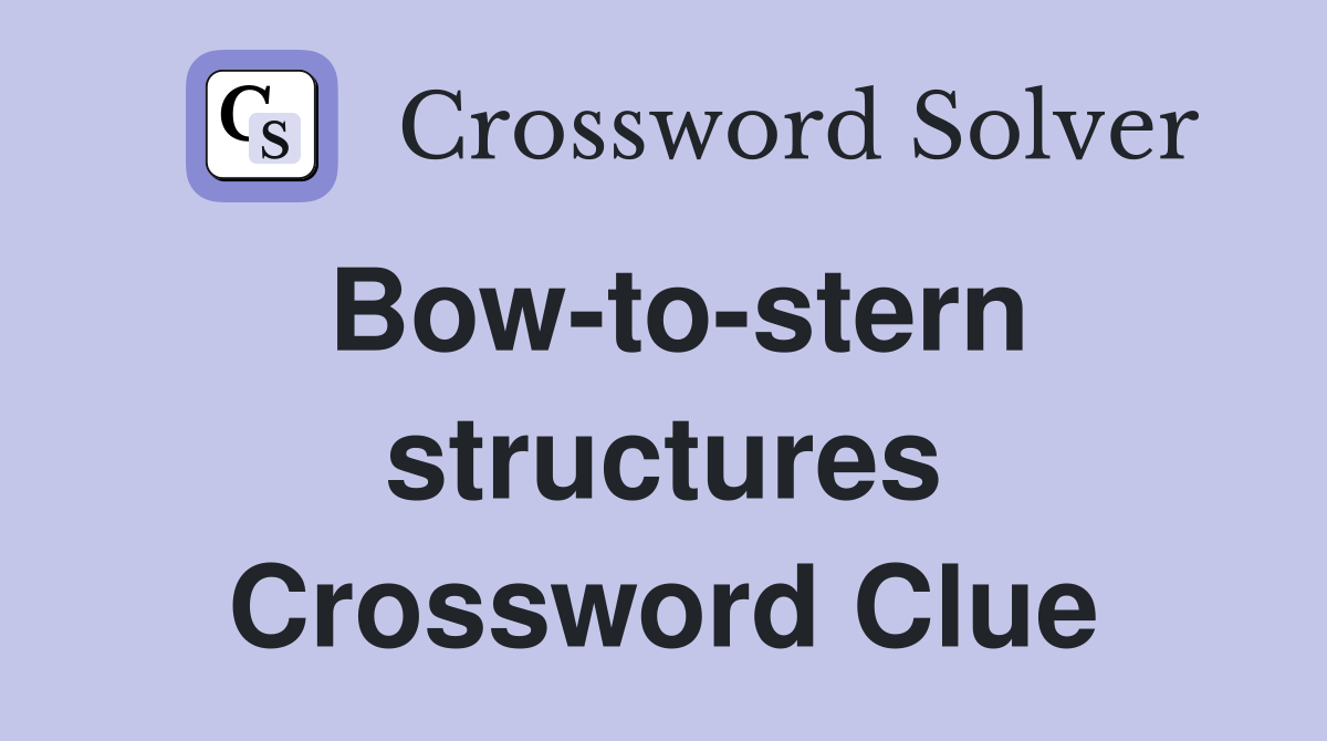 Bow-to-stern structures Crossword Clue