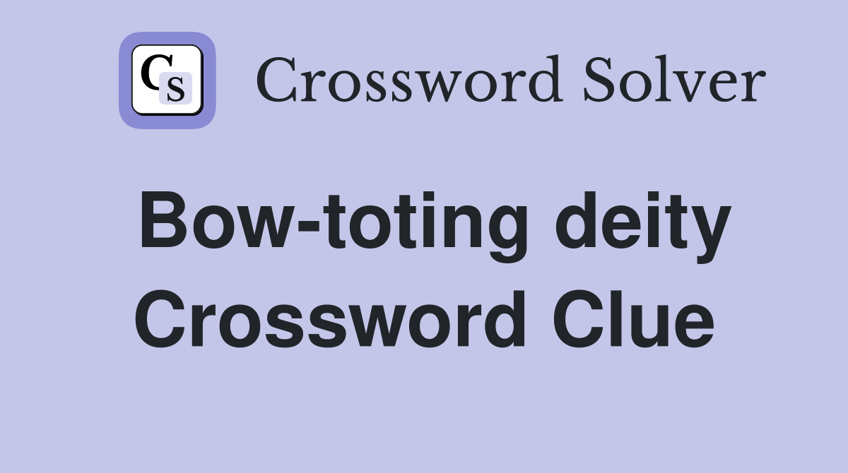 Bow-toting deity Crossword Clue
