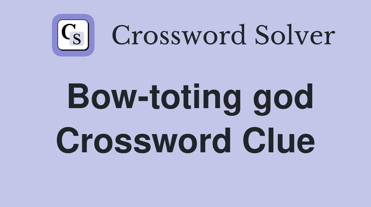 Bow-toting god Crossword Clue