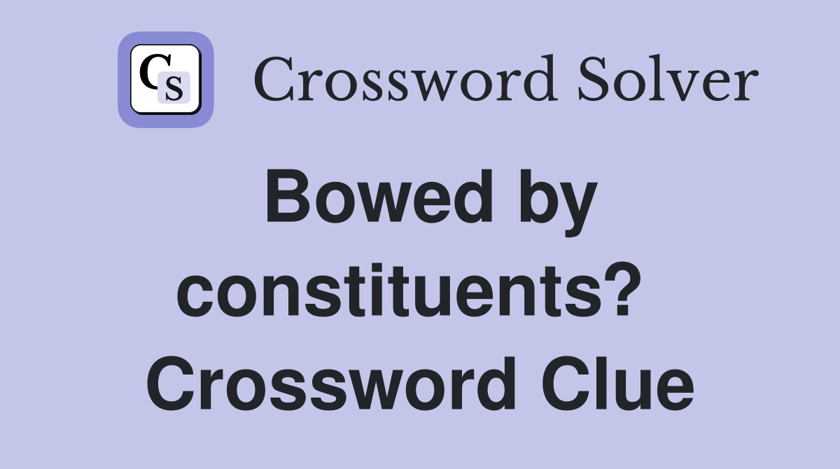 Bowed by constituents?  Crossword Clue