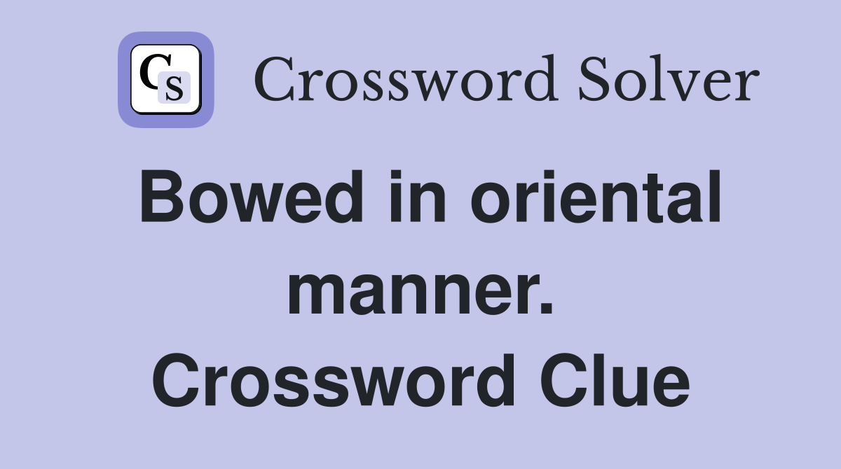 Bowed in oriental manner. Crossword Clue