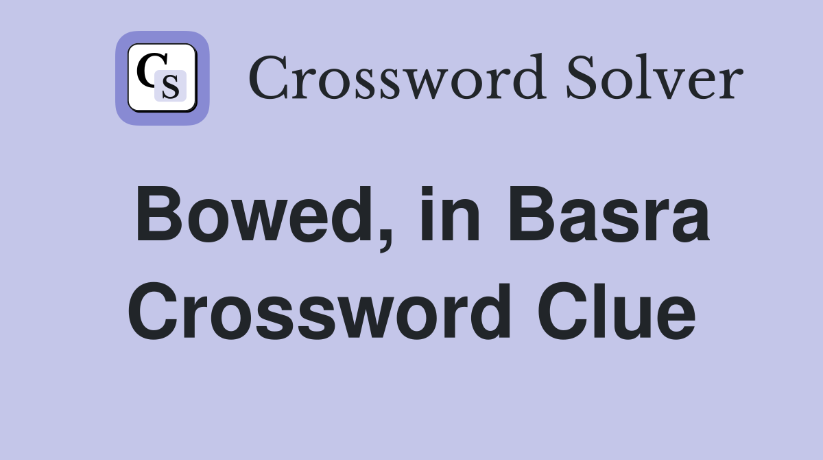 Bowed, in Basra Crossword Clue
